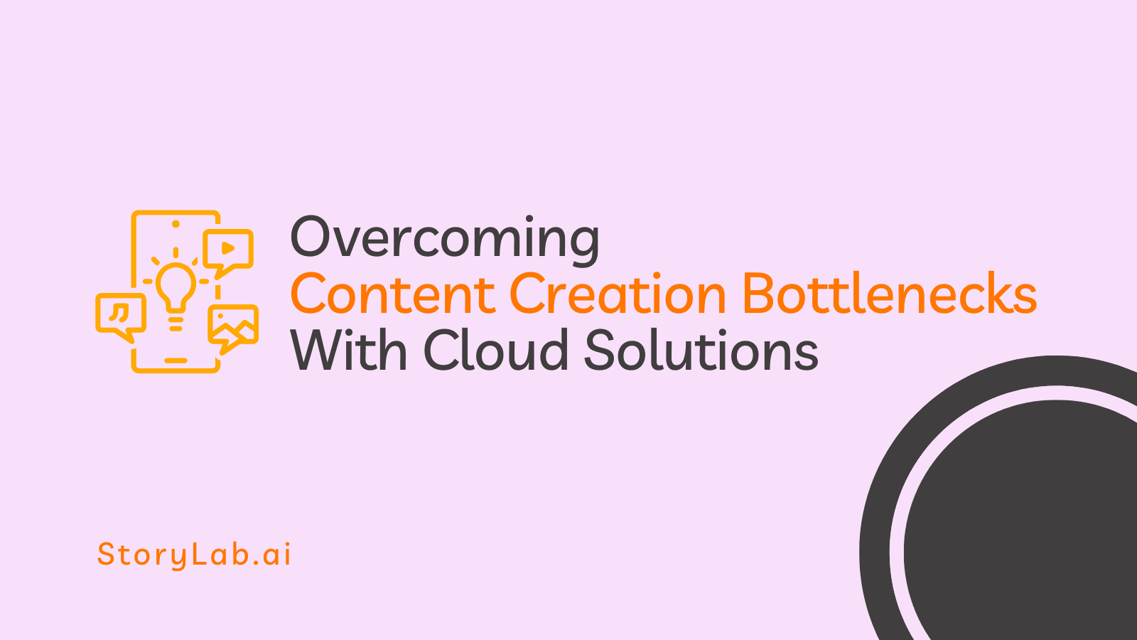 solve content creation bottleneck